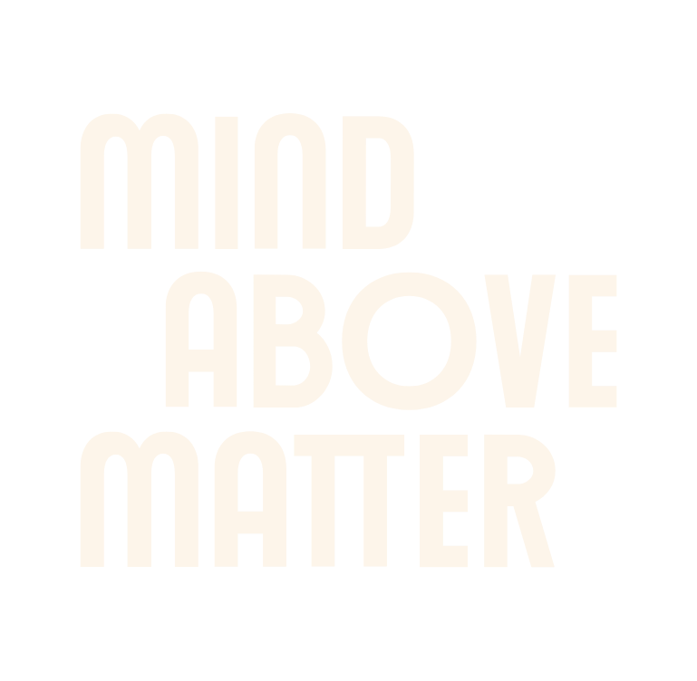 Mind Above Matter